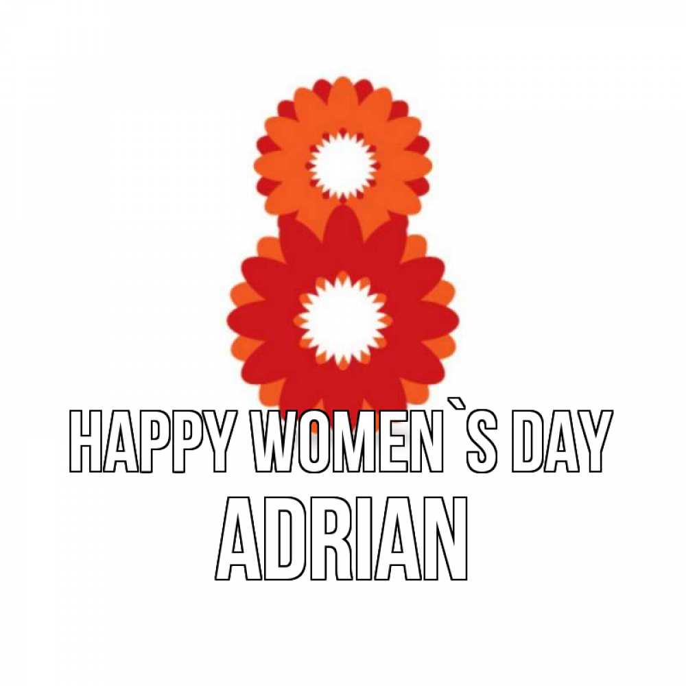 Greetings card с именем, Adrian happy women`s day восьмерка из лепестков Greetings with text for free download 